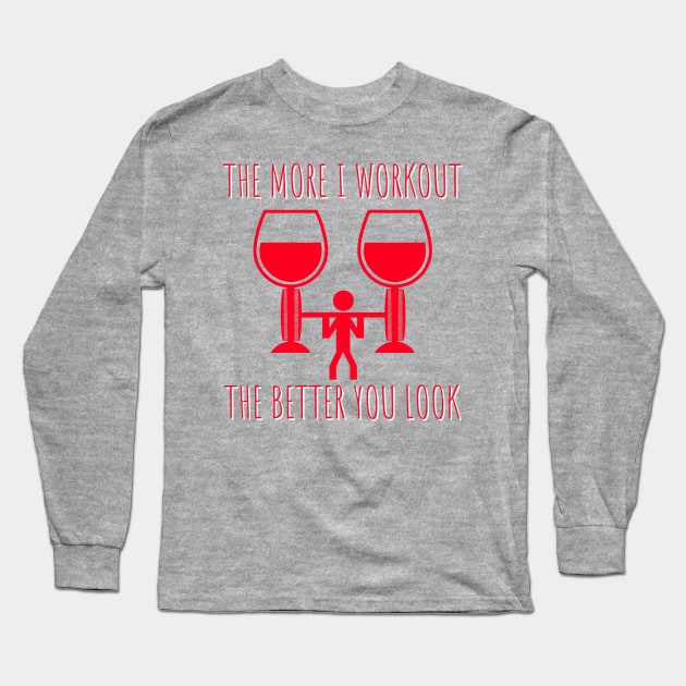 WINE LOVER SARCASTIC WORKOUT SHIRT Long Sleeve T-Shirt by ScottyGaaDo